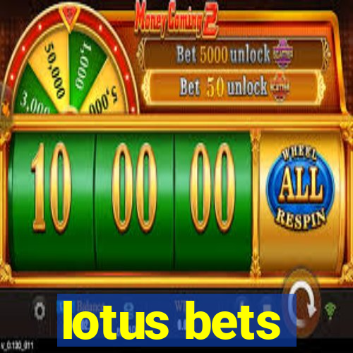 lotus bets